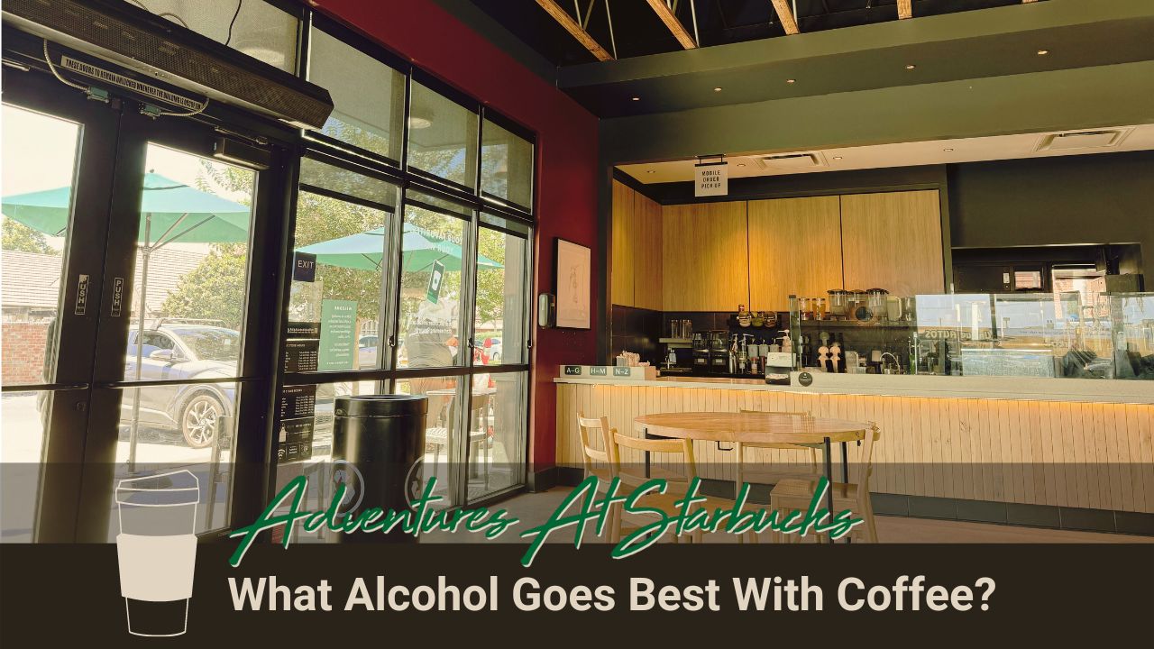 What Alcohol Goes Best With Coffee - Adventures at Starbucks